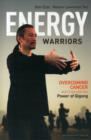 Energy Warriors : Overcoming Cancer and Crisis with the Power of Qigong - Book