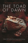 The Toad of Dawn : 5-MeO-DMT and the Rising of Cosmic Consciousness - eBook