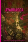 Ayahuasca : Rituals, Potions and Visionary Art from the Amazon - Book
