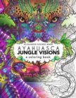 Ayahuasca Jungle Visions : A Coloring Book - Book