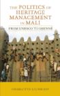 The Politics of Heritage Management in Mali : From UNESCO to Djenne - Book