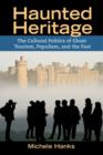 Haunted Heritage : The Cultural Politics of Ghost Tourism, Populism, and the Past - Book