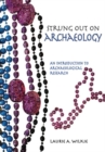 Strung Out on Archaeology : An Introduction to Archaeological Research - Book