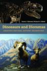 Dinosaurs and Dioramas : Creating Natural History Exhibitions - Book