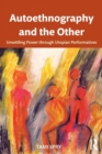 Autoethnography and the Other : Unsettling Power through Utopian Performatives - Book