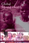 Global Mental Health : Anthropological Perspectives - Book