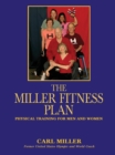 The Miller Fitness Plan : Physical Training for Men and Women - eBook