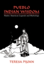 Pueblo Indian Wisdom : Native American Legends and Mythology - eBook