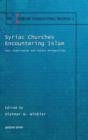 Syriac Churches Encountering Islam : Past Experiences and Future Perspectives - Book