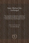 Saint Michael the Archangel : Three Enconiums by Theodosius, Archbishop of Alexandria; Severus, Patriarch of Antioch; and Eustathius, Bishop of Trake: the Coptic Texts with Extracts from Arabic and Et - Book