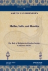 Mullas, Sufis, and Heretics : The Role of Religion in Kurdish Society: Collected Articles - Book