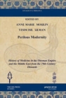 Perilous Modernity : History of Medicine in the Ottoman Empire and the Middle East from the 19th Century Onwards - Book