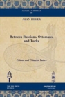 Between Russians, Ottomans, and Turks : Crimea and Crimean Tatars - Book