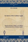 In Quest of the Golden Apple : Imperial Ideology, Politics, and Military Adminsitration in the Ottoman Empire - Book