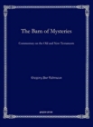 The Barn of Mysteries : Commentary on the Old and New Testaments - Book