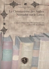 Le Christianisme des Arabes Nomades sur le Limes : et dans le Desert Syro-Mesopotamien aux Alentours de L'Hegire - Book