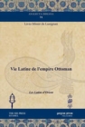 Vie Latine de l'empire Ottoman : Les Latins d'Orient - Book