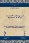Imperial Meanderings and Republican By-Ways : Essays on Eighteenth century Ottoman and Twentieth Century History of Turkey - Book