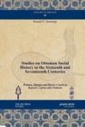Studies on Ottoman Social History in the Sixteenth and Seventeenth Centuries : Women, Zimmis and Sharia Courts in Kayseri, Cyprus and Trabzon - Book