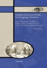 English Grammar Guide for Language Students : Especially students of Biblical Hebrew, New Testament Greek, Latin, and related modern languages - Book