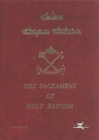 The Sacrament of Holy Baptism : According to the Ancient Rite of the Syrian Orthodox Church of Antioch - Book
