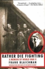 Rather Die Fighting : A Memoir of World War II - Book