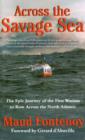 Across the Savage Sea : The Epic Journey of the First Woman to Row Across the North Atlantic - Book