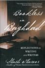 Bookless in Baghdad : Reflections on Writing and Writers - Book
