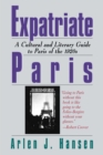 Expatriate Paris : A Cultural and Literary Guide to Paris of the 1920s - eBook