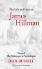 The Life and Ideas of James Hillman : Volume I: The Making of a Psychologist - eBook