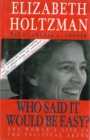 Who Said It Would Be Easy?: One Woman's Life in the Political Arena - eBook