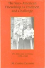 The Sino-American Friendship As Tradition and Challenge : Dr. Ailie Gale in China, 1908-1950 - Book