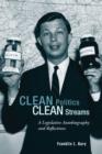 Clean Politics, Clean Streams : A Legislative Autobiography and Reflections - Book