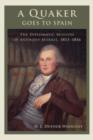 A Quaker Goes to Spain : The Diplomatic Mission of Anthony Morris, 1813-1816 - Book