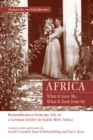 Africa: What It Gave Me, What It Took from Me : Remembrances from My Life as a German Settler in South West Africa - Book