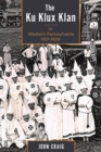 The Ku Klux Klan in Western Pennsylvania, 1921-1928 - Book
