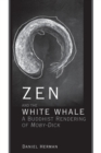 Zen and the White Whale : A Buddhist Rendering of Moby-Dick - Book