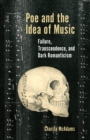 Poe and the Idea of Music : Failure, Transcendence, and Dark Romanticism - Book