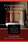 Confessions of a Chinese Heroine : The Labor Camp Memoirs of Sr. Ying Mulan - Book