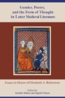 Gender, Poetry, and the Form of Thought in Later Medieval Literature : Essays in Honor of Elizabeth A. Robertson - Book