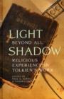 Light Beyond All Shadow : Religious Experience in Tolkien's Work - Book