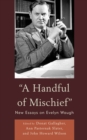 A Handful of Mischief : New Essays on Evelyn Waugh - Book
