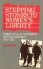 Stepping Stones to Women's Liberty : Feminist Ideas in the Women's Suffrage Movement, 1900-1918 - Book