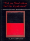 'Not an Illustration but the Equivalent' : A Cognitive Approach to Abstract Expressionism - Book
