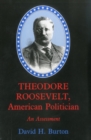 Theodore Roosevelt, American Politician : An Assessment - Book