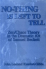 No-Thing Is Left to Tell : Zen/Chaos Theory in the Dramatic Art of Samuel Beckett - Book