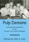 Pulp Demons : International Dimensions of the Postwar Anti-Comics Campaign - Book