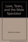 Love, Tears, and the Male Spectator - Book