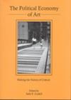The Political Economy of Art : Making the Nation of Culture - Book