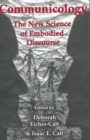Communicology : The New Science of Embodied Discourse - Book